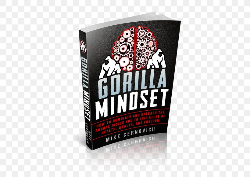 Gorilla Mindset: How To Control Your Thoughts And Emotions, Improve Your Health And Fitness, Make More Money And Live Life On Your Terms Amazon.com Book Review Mindset: The New Psychology Of Success, PNG, 500x579px, Amazoncom, Barnes Noble, Bestseller, Book, Book Review Download Free