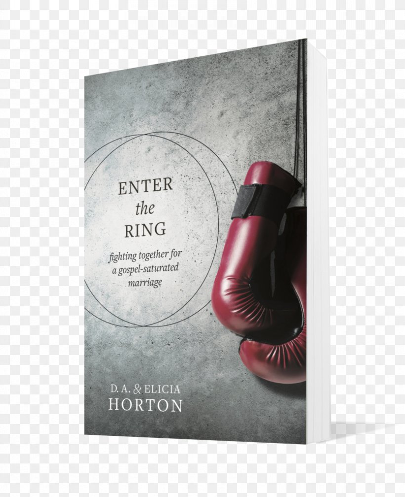Enter The Ring: Fighting Together For A Gospel-Saturated Marriage Bible Choosing Marriage: Why It Has To Start With We>Me Gospel Book, PNG, 833x1024px, Bible, Book, Gospel, Gospel Book, Intimate Relationship Download Free