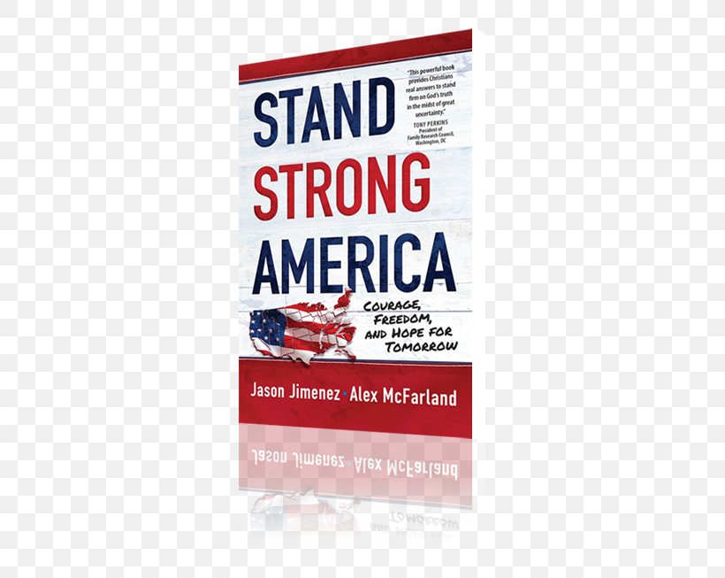 Stand Strong America: Courage, Freedom, And Hope For Tomorrow United States Stand Strong In Your Faith Abandoned Faith: Why Millennials Are Walking Away And How You Can Lead Them Home Book, PNG, 400x653px, United States, Advertising, Book, Brand, Christian Ministry Download Free
