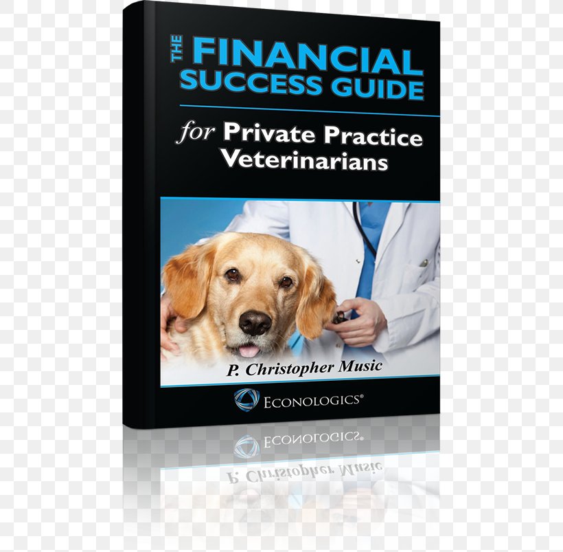The Financial Success Guide For Private Practice Veterinarians Puppy Finance Financial Plan, PNG, 600x803px, Puppy, Advertising, Carnivoran, Dog, Dog Breed Download Free