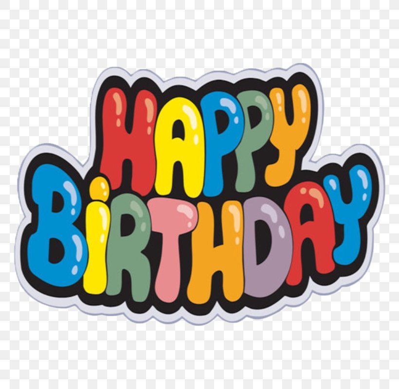 Happy Birthday Text, PNG, 800x800px, Happy Birthday, Birthday, Happiness, Lettering, Logo Download Free