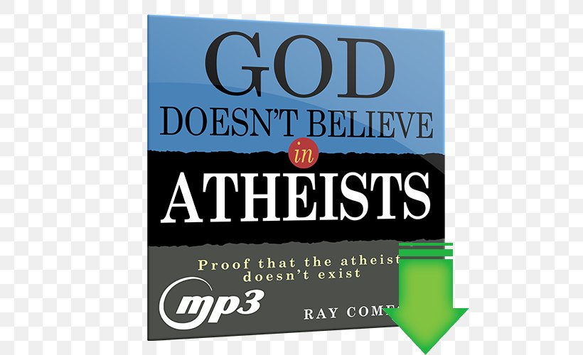 God Doesn't Believe In Atheists Atheism Christian Worldview Person, PNG, 500x500px, Atheism, Advertising, Banner, Brand, Christian Worldview Download Free
