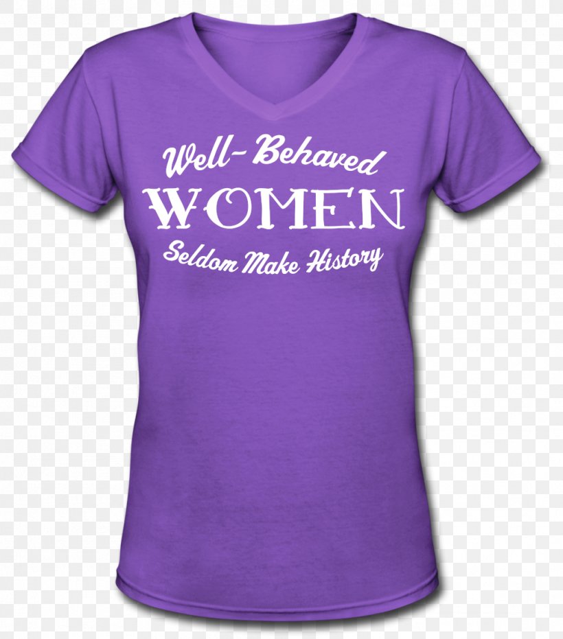 T-shirt Clothing Well-Behaved Women Seldom Make History Spreadshirt, PNG, 1011x1148px, Watercolor, Cartoon, Flower, Frame, Heart Download Free