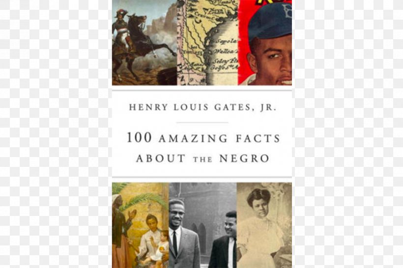 100 Amazing Facts About The Negro: With Complete Proof : A Short Cut To The World History Of The Negro Thirteen Ways Of Looking At A Black Man African American, PNG, 900x600px, African American, Advertising, Africanamerican History, Author, Black History Month Download Free