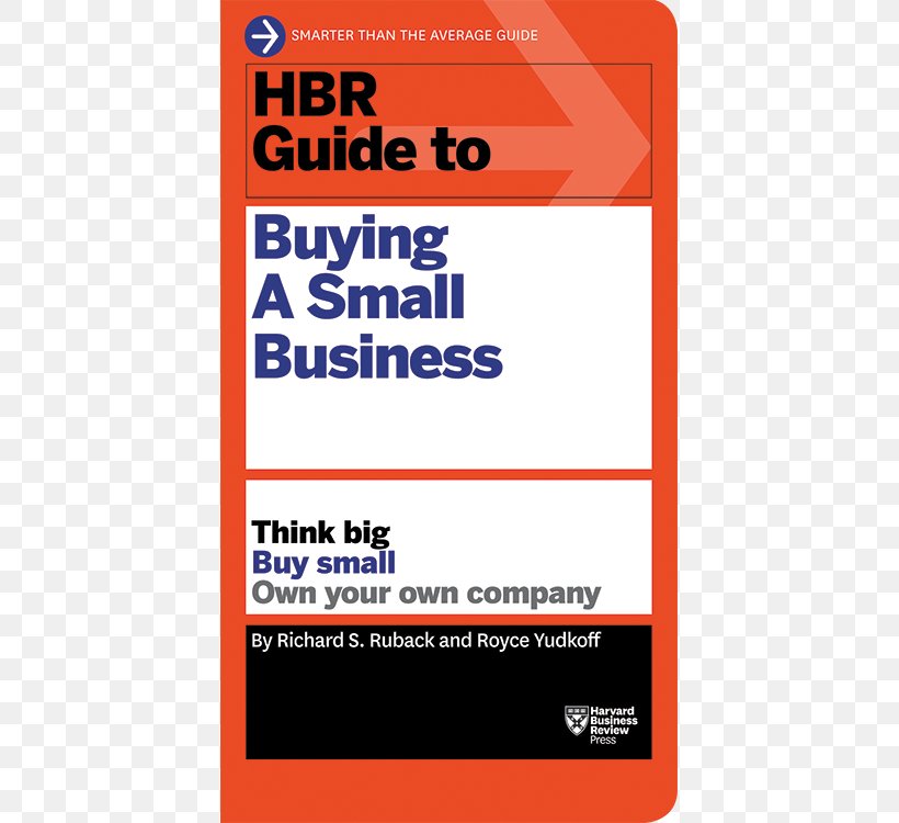 HBR Guide To Buying A Small Business: Think Big, Buy Small, Own Your Own Company Brand Font, PNG, 500x750px, Small Business, Area, Brand, Business, Text Download Free