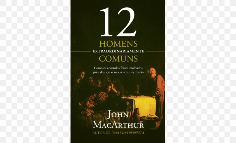 Bible Twelve Ordinary Men Doze Homens Extraordinariamente Comuns O Evangelho Segundo Jesus Book, PNG, 500x500px, Bible, Advertising, Author, Book, Brand Download Free