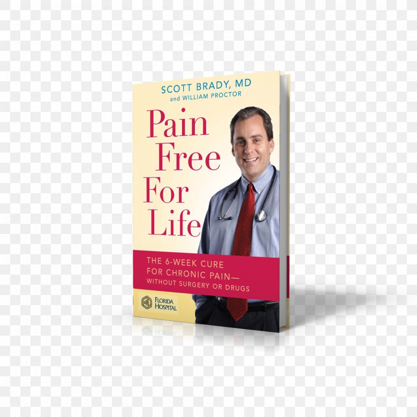 Pain Free For Life: The 6-Week Cure For Chronic Pain--Without Surgery Or Drugs Back Pain Neck Pain Medicine Repetitive Strain Injury, PNG, 2000x2000px, Back Pain, Advertising, Book, Brand, Chronic Pain Download Free
