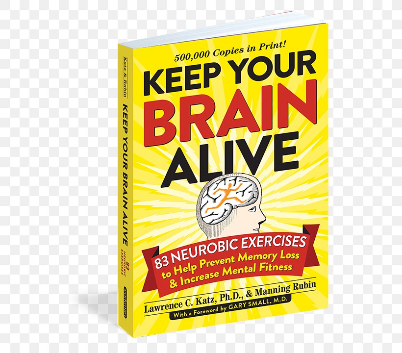 Keep Your Brain Alive: 83 Neurobic Exercises To Help Prevent Memory Loss And Increase Mental Fitness Cognitive Training Prescription For Nutritional Healing, 4th Edition, PNG, 588x720px, Cognitive Training, Book, Brain, Brand, Dietary Supplement Download Free
