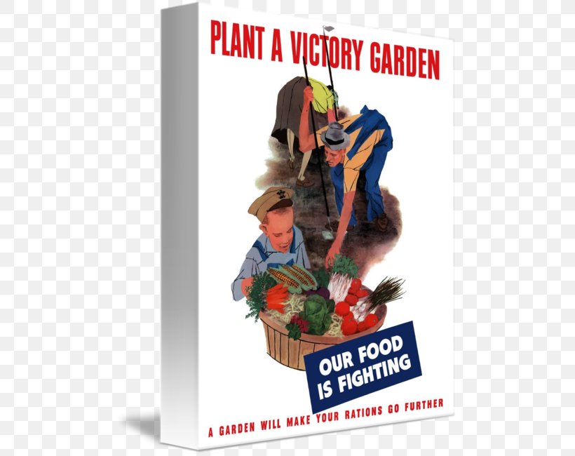 Second World War Victory Garden American Propaganda During World War II Poster Propaganda In World War I, PNG, 487x650px, Second World War, Advertising, Art, Garden, Poster Download Free