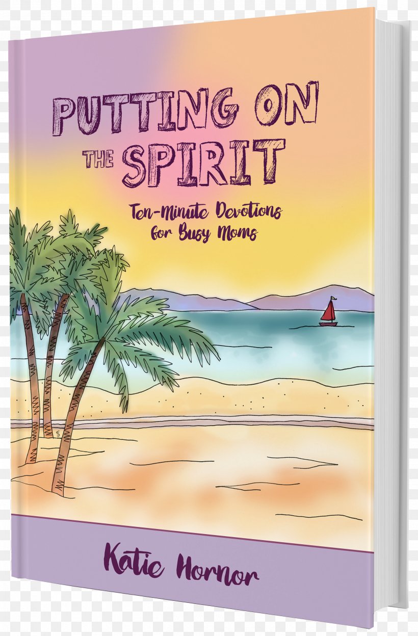 Putting On The Spirit: Ten-minute Devotions For Busy Moms Book Amazon.com God, PNG, 2628x4000px, Book, Advertising, Amazoncom, Christian, God Download Free