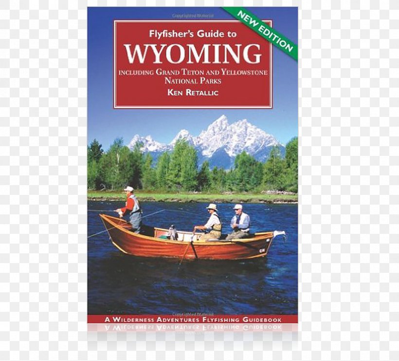 Grand Teton National Park Flyfisher's Guide To Wyoming: Including Grand Teton And Yellowstone National Parks Flyfisher's Guide To Idaho Fly Fisher's Guide, PNG, 957x865px, Grand Teton National Park, Advertising, Boat, Boating, Fishing Download Free