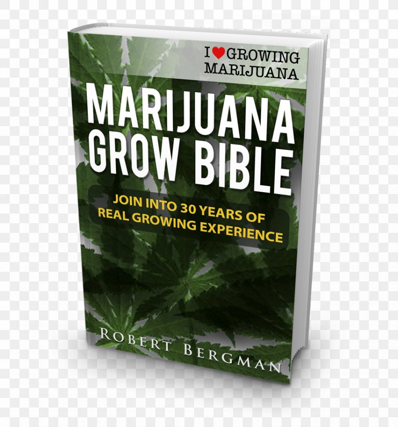 The Cannabis Grow Bible: The Definitive Guide To Growing Marijuana For Recreational And Medical Use Cannabis Cultivation Marijuana Horticulture Book, PNG, 875x940px, Cannabis Cultivation, Book, Cannabis, Cannabis In California, Cannabis Shop Download Free