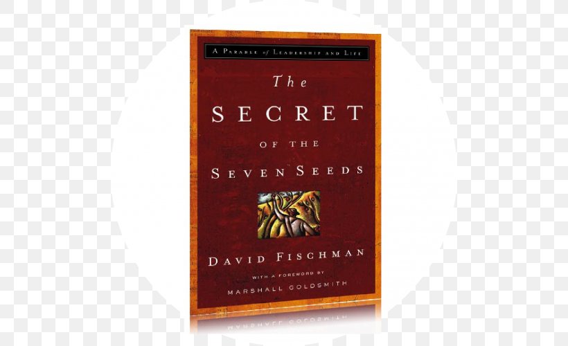 The Secret Of The Seven Seeds: A Parable Of Leadership And Life Book Tempe Fiction Review, PNG, 500x500px, Book, Character, Fiction, Head Teacher, Mediation Download Free