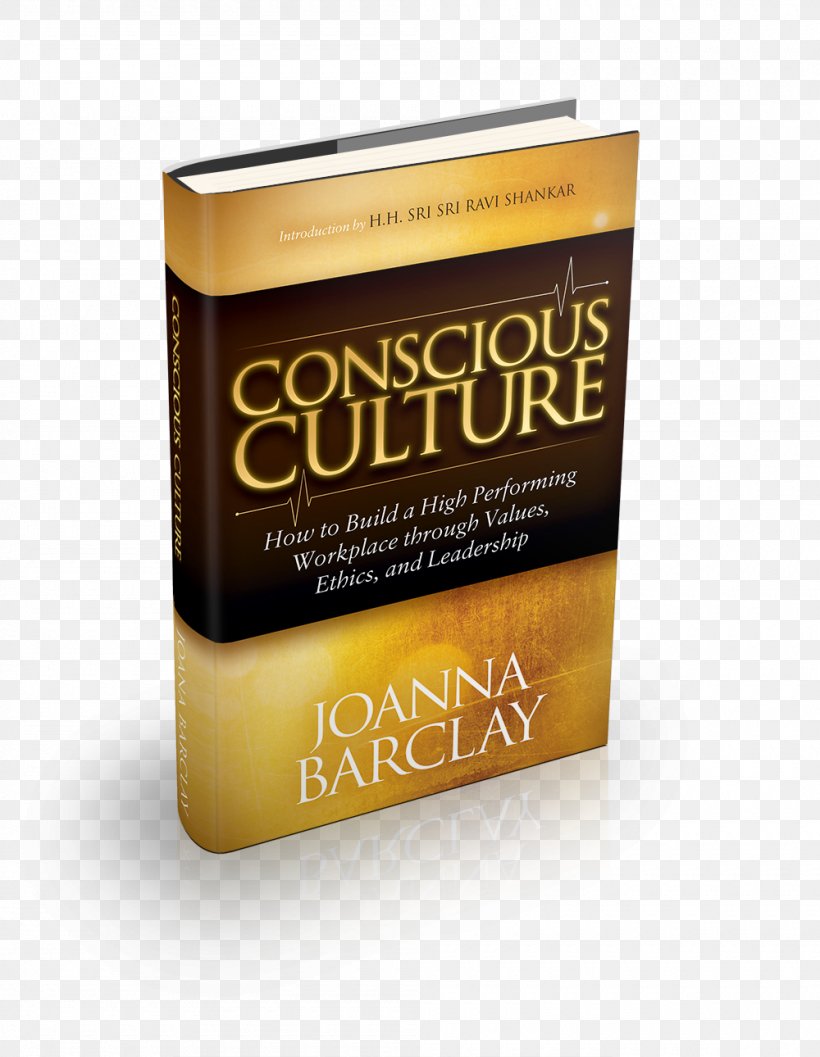 Conscious Culture: How To Build A High Performing Workplace Through Leadership, Values, And Ethics Book, PNG, 1000x1290px, Book, Amazoncom, Amyotrophic Lateral Sclerosis, Brand, Ebook Download Free