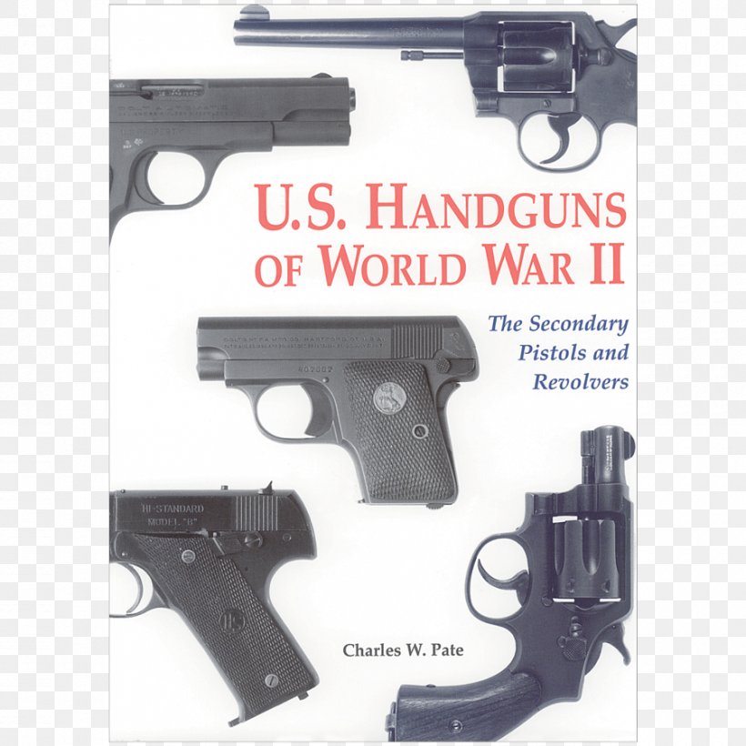 U.S. Handguns Of World War II: The Secondary Pistols And Revolvers Trigger Second World War United States, PNG, 900x900px, Trigger, Air Gun, Airsoft, Airsoft Gun, Firearm Download Free