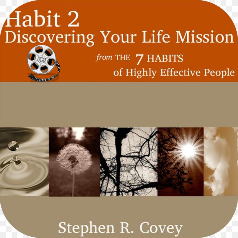The 7 Habits Of Highly Effective People The 8th Habit Principle-centered Leadership How To Develop Your Personal Mission Statement, PNG, 1024x1024px, 7 Habits Of Highly Effective People, Brand, Flavor, Goal, Habit Download Free