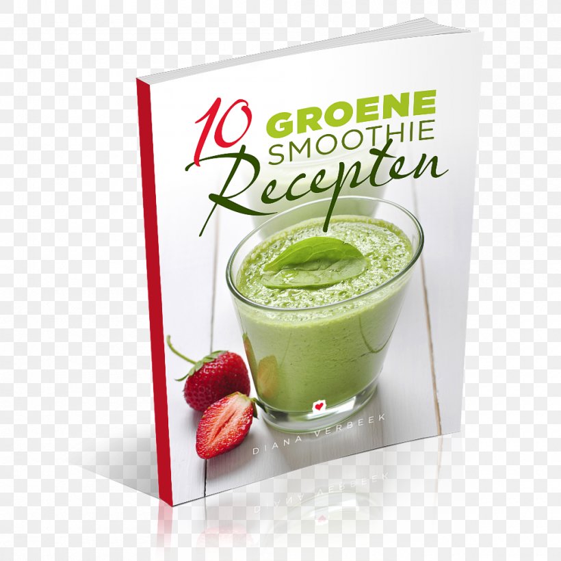 The Green Smoothie Recipe Book: Over 100 Healthy Green Smoothie Recipes To Look And Feel Amazing Juice Health Shake Milkshake, PNG, 1000x1000px, Smoothie, Book, Cookbook, Drink, Endive Download Free