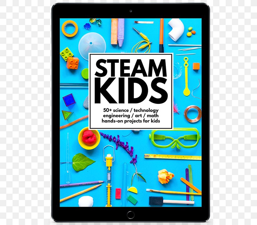 STEAM Kids: 50+ Science / Technology / Engineering / Art / Math Hands-On Projects For Kids STEAM Fields Science, Technology, Engineering, And Mathematics, PNG, 600x720px, Steam Fields, Area, Art, Child, Computer Accessory Download Free