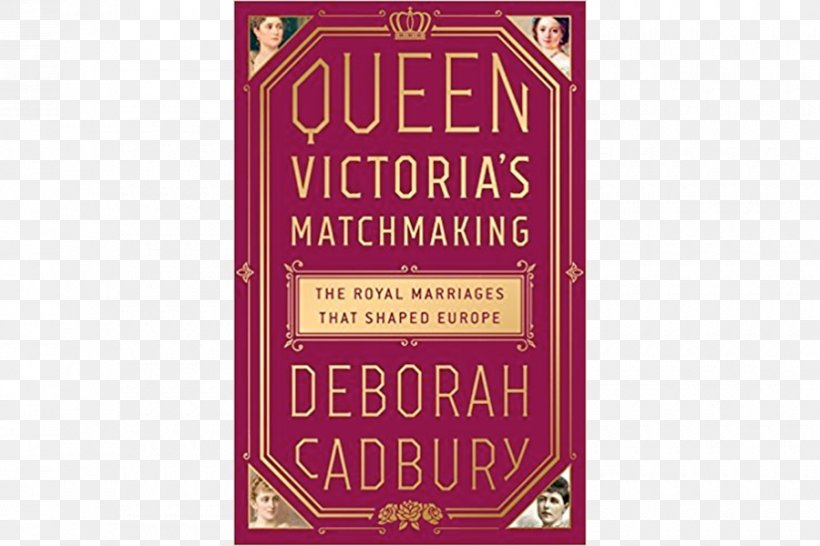 Queen Victoria's Matchmaking: The Royal Marriages That Shaped Europe Royal Family Book, PNG, 900x600px, Europe, Advertising, Arranged Marriage, Banner, Book Download Free