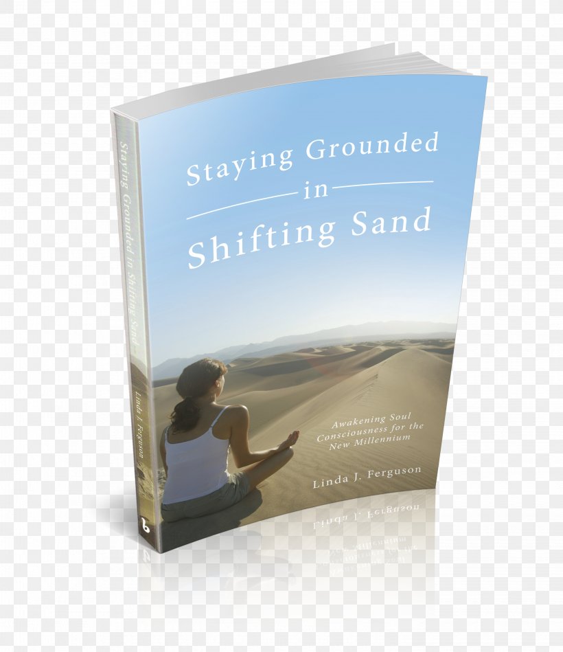 Paperback Staying Grounded In Shifting Sand: Awakening Soul Consciousness For The New Millennium Book Cover, PNG, 2850x3300px, Paperback, Advertising, Book, Book Cover, Chapter Download Free
