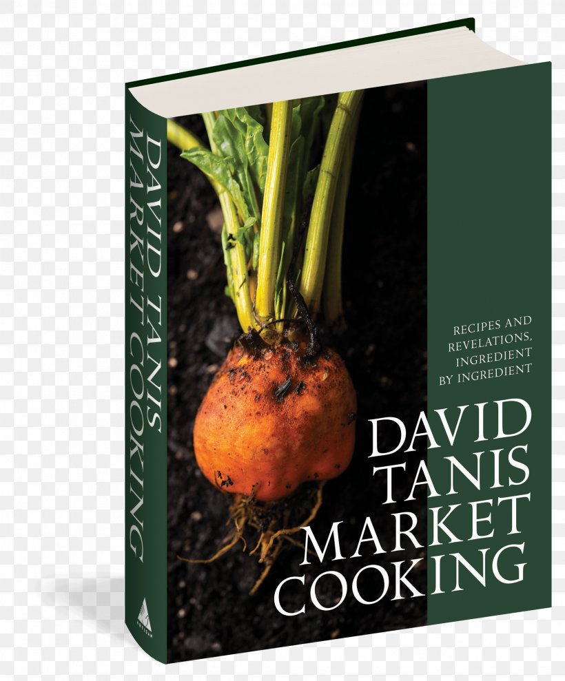 David Tanis Market Cooking: Recipes And Revelations, Ingredient By Ingredient Roast Chicken Heart Of The Artichoke And Other Kitchen Journeys, PNG, 1988x2400px, Roast Chicken, Chef, Cookbook, Cooking, Dish Download Free