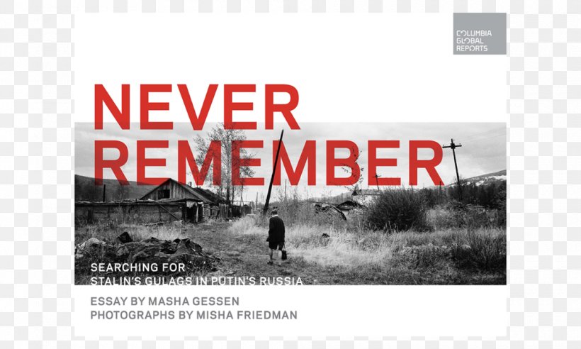 Never Remember: Searching For Stalin's Gulags In Putin's Russia The Man Without A Face: The Unlikely Rise Of Vladimir Putin The Future Is History: How Totalitarianism Reclaimed Russia, PNG, 1040x625px, Gulag, Activist, Advertising, Amazoncom, Black And White Download Free