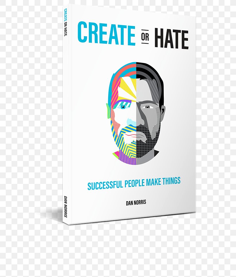 Dan Norris Create Or Hate: Successful People Make Things Getting Things Done Amazon.com Book, PNG, 600x964px, Dan Norris, Amazon Kindle, Amazoncom, Book, Brand Download Free