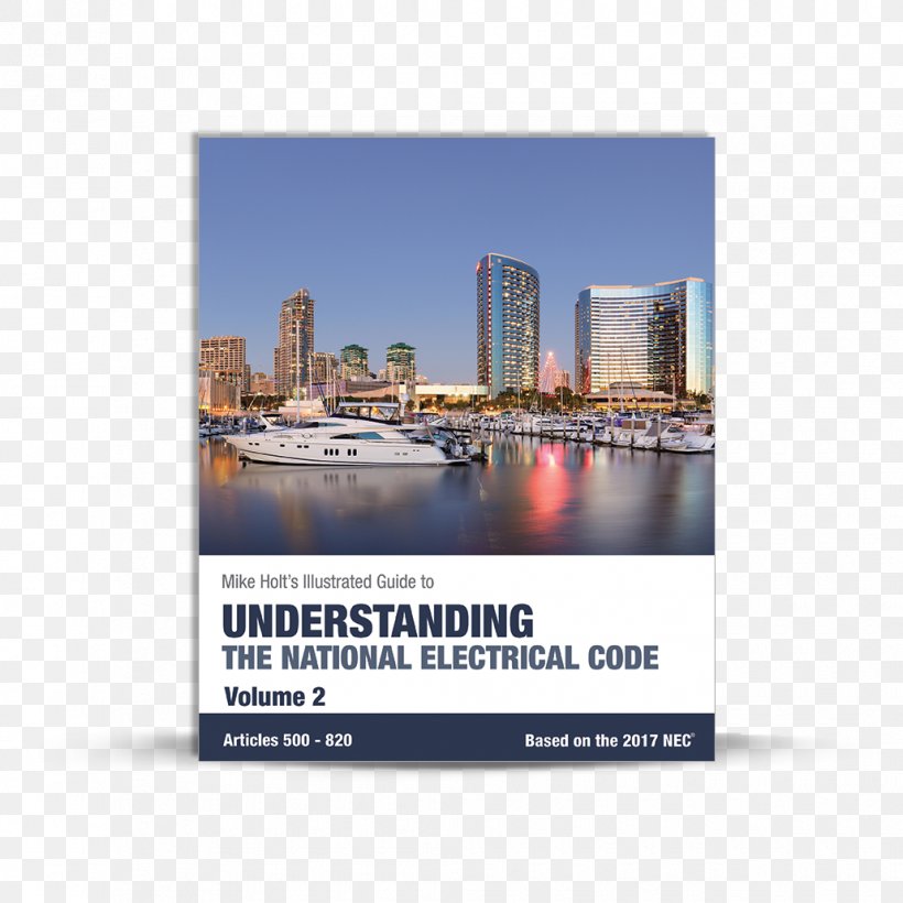 Mike Holt's Illustrated Guide To Understanding The National Electrical Code, Volume 1, Articles 90-480, Based On The 2017 NEC Understanding The NEC, PNG, 1030x1030px, National Electrical Code, Advertising, Brand, Display Advertising, Electrical Code Download Free