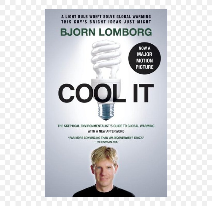 Bjørn Lomborg Cool It: The Skeptical Environmentalist's Guide To Global Warming, PNG, 550x800px, Cool It, Advertising, Brand, Documentary Film, Environmentalism Download Free