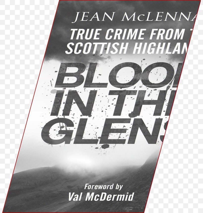Blood In The Glens: True Crime From The Scottish Highlands Brand Jean McLennan, PNG, 803x859px, Brand, Advertising, Banner, Book, Poster Download Free
