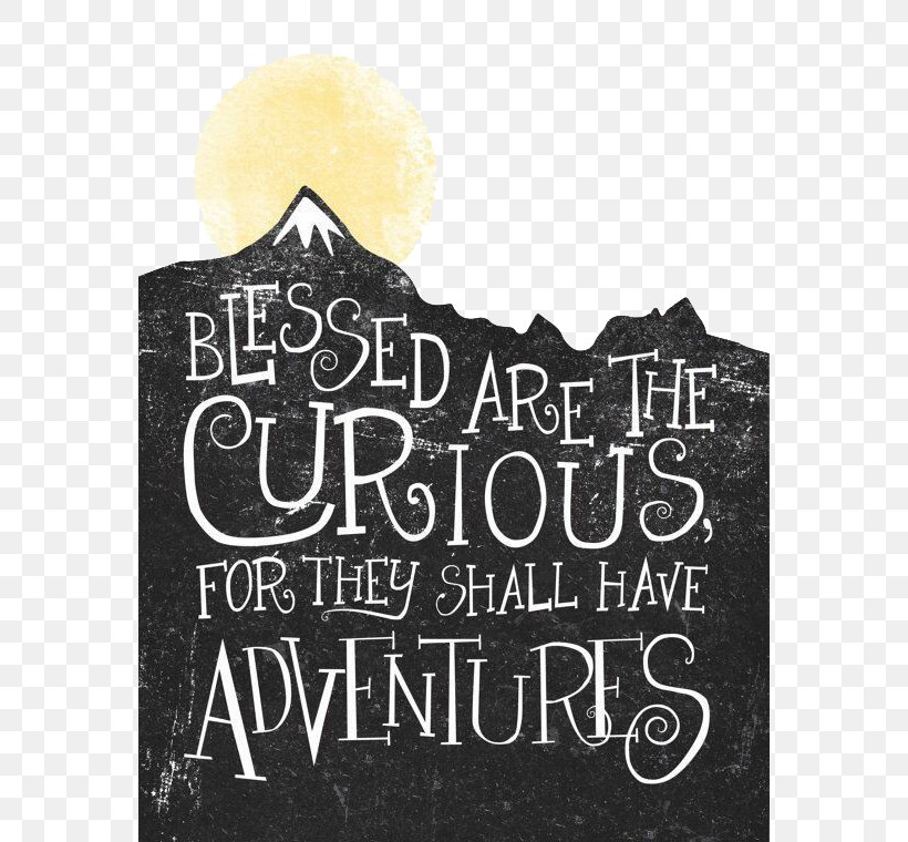 Adventure Curiosity Quotation Wanderlust Life, PNG, 570x760px, Adventure, Art, Black And White, Boredom, Brand Download Free