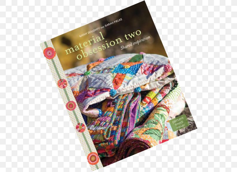 Material Obsession Two: Shared Inspiration Material Obsession 2: More Modern Quilts With Traditional Roots Yarn Needlework, PNG, 549x595px, Material Obsession, International Standard Book Number, Needlework, Textile, Thread Download Free