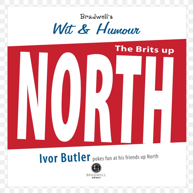 Bradwell's Wit & Humour The North: A Light Hearted Look At Our Friends Up North Logo, PNG, 921x921px, Humour, Advertising, Area, Banner, Brand Download Free