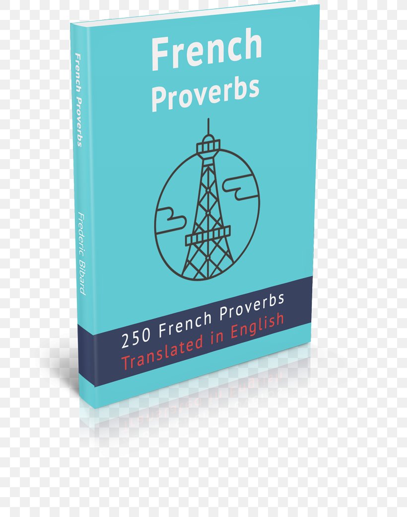 Proverb Saying Quotation Translation French, PNG, 705x1040px, Proverb, Brand, Essay, French, Human Nature Download Free