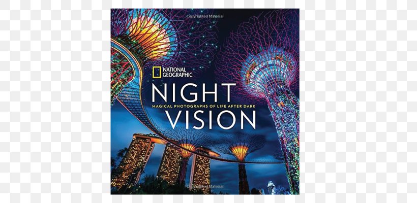 Night Vision: Magical Photographs Of Life After Dark National Geographic Dawn To Dark Photographs: The Magic Of Light National Geographic Rarely Seen: Photographs Of The Extraordinary Photography Book, PNG, 800x400px, Photography, Advertising, Book, Brand, Color Photography Download Free