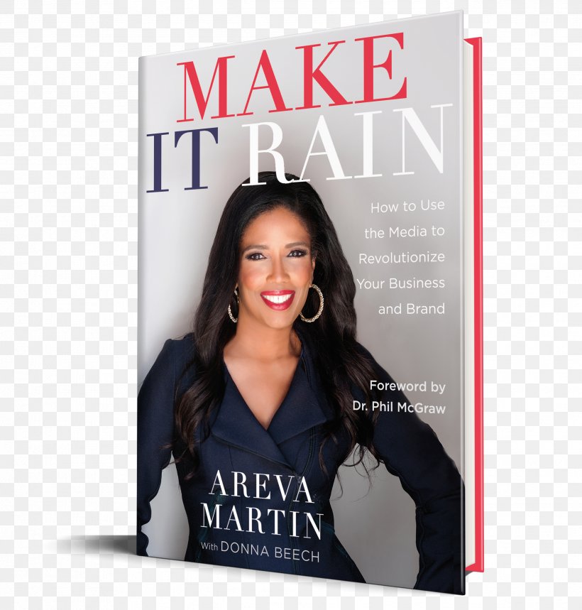 Areva Martin Make It Rain! How To Use The Media To Revolutionize Your Business & Brand Book Woman Venture Cafe Kendall, PNG, 2543x2667px, Book, Advertising, Banner, Esquire, Female Download Free