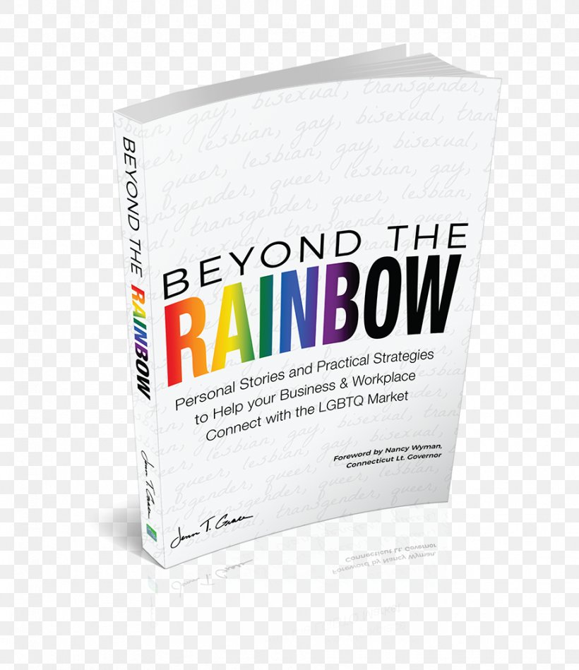 Beyond The Rainbow: Personal Stories And Practical Strategies To Help Your Business And Workplace Connect With The LGBTQ Market Brand, PNG, 912x1056px, Business, Book, Brand, Lgbt, Market Download Free