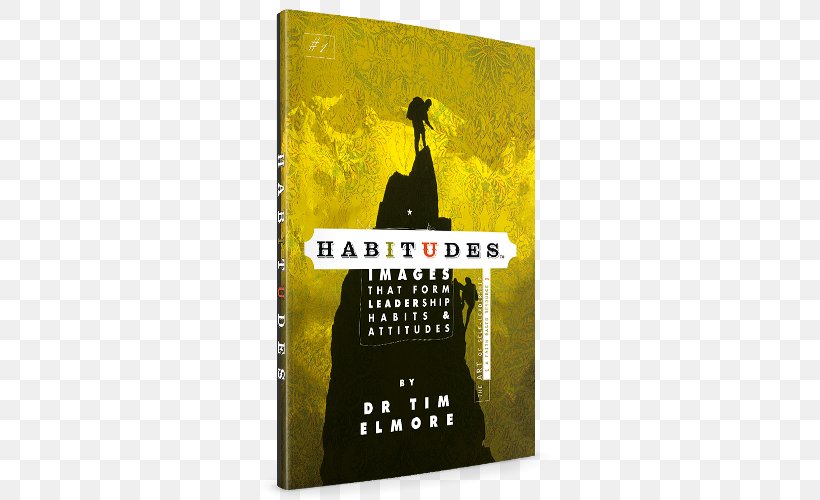 Habitudes: Images That Form Leadership Habits And Attitudes Habitudes For Life-Giving Leaders: The Art Of Spiritual Leadership Habitudes For The Journey: The Art Of Navigating Transitions Book, PNG, 500x500px, Leadership, Advertising, Art, Book, Brand Download Free