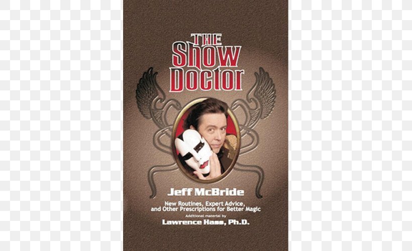 The Show Doctor: New Routines, Expert Advice, And Other Prescriptions For Better Magic Paperback Your Book Of Magic Big Book Of Magic Tricks, PNG, 500x500px, Paperback, Advertising, Book, Jeff Mcbride, Magic Download Free