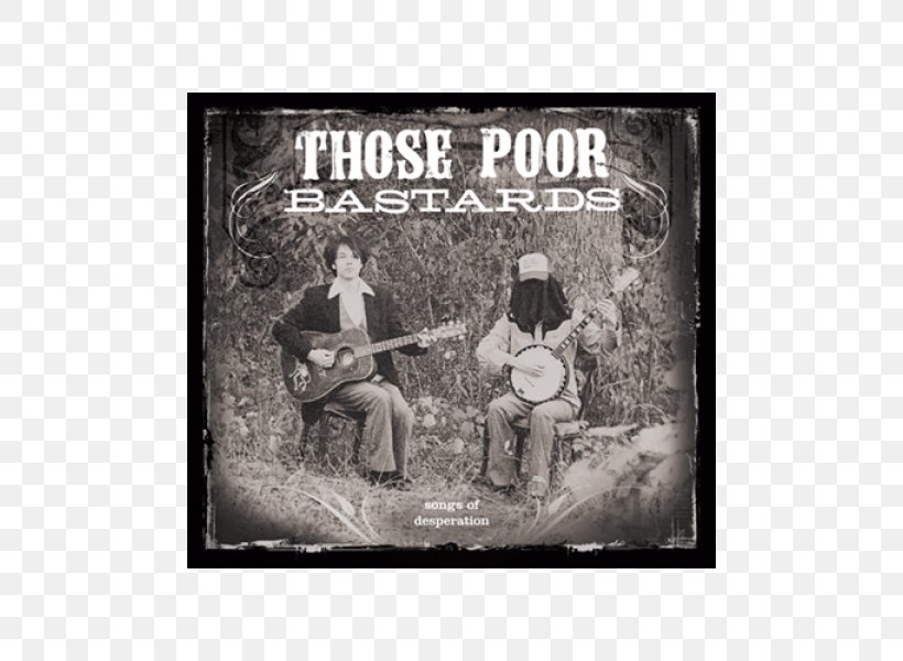 Those Poor Bastards Songs Of Desperation Album Satan Is Watching, PNG, 600x600px, Those Poor Bastards, Advertising, Album, Album Cover, Black And White Download Free