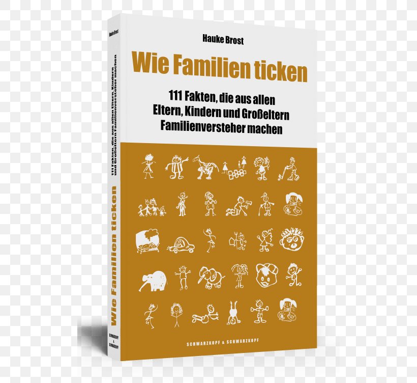 Wie Familien Ticken: 111 Fakten, Die Aus Allen Eltern, Kindern Und Großeltern Familienversteher Machen Text Typeface Hauke Brost, PNG, 516x752px, Text, Brand, Typeface Download Free