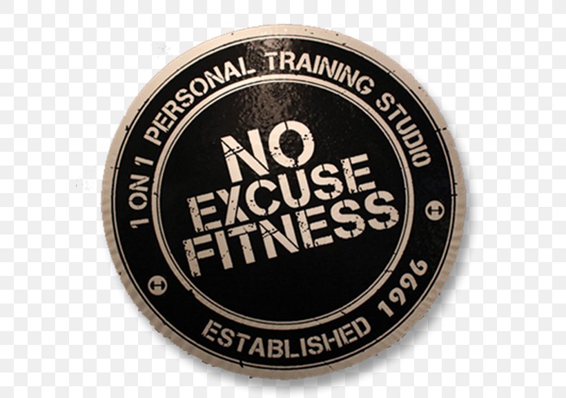 No Excuse Fitness Personal Trainer Physical Fitness Exercise Health, PNG, 600x577px, Personal Trainer, Badge, Brand, Business, Customer Download Free