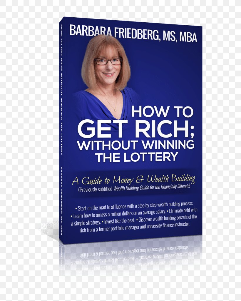 How To Get Rich; Without Winning The Lottery: A Guide To Money And Wealth Building Barbara A. Friedberg Investment, PNG, 710x1024px, Money, Advertising, Blue, Brand, Debt Download Free