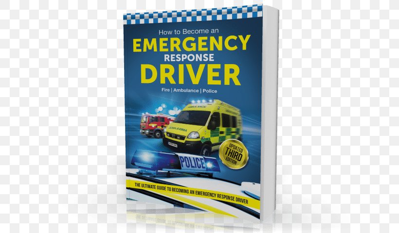 How To Become An Emergency Response Driver: The Definitive Career Guide To Becoming An Emergency Driver (How2become) Emergency Service Motor Vehicle Driving, PNG, 640x480px, Emergency, Advertising, Bill Lavender, Brand, Career Download Free