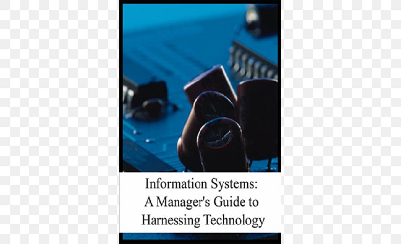 Information Systems: A Manager's Guide To Harnessing Technology Information Technology For Managers Information Systems For Managers: Text And Cases Engineering, PNG, 500x500px, Technology, Book, Brand, Engineer, Engineering Download Free