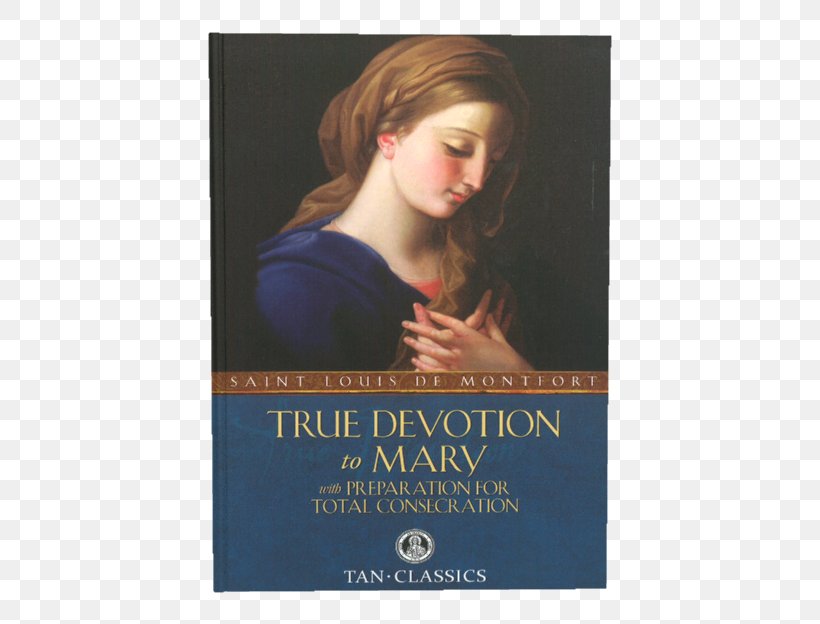 True Devotion To Mary Secret Of Mary Secret Of The Rosary Marian Devotions, PNG, 450x624px, True Devotion To Mary, Advertising, Book, Catholic Church, Catholicism Download Free