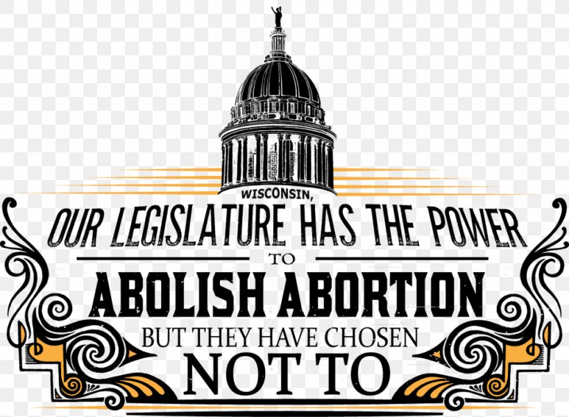 Abortion Wisconsin Abolitionism Our Government Has Failed Us Logo, PNG, 1024x752px, Abortion, Abolitionism, Belief, Brand, Government Download Free