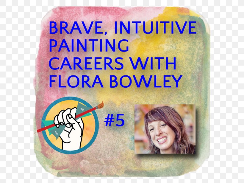Flora S. Bowley Brave Intuitive Painting Art Watercolor Painting, PNG, 614x614px, Painting, Abstract Art, Art, Artist, Career Download Free