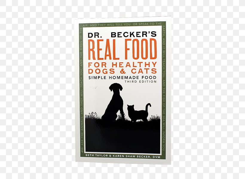 Dr. Becker's Real Food For Healthy Dogs & Cats: Simple Homemade Food Raw Foodism Amazon.com, PNG, 600x600px, Dog, Amazoncom, Book, Cat, Diet Download Free