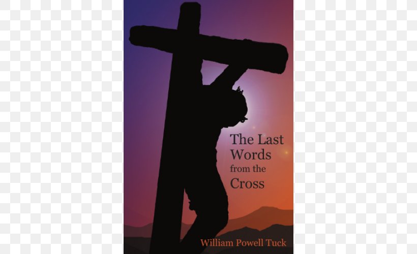 The Seven Last Words From The Cross Prayer God Crucifix Omnipotence, PNG, 500x500px, Prayer, Christian Cross, Cross, Crucifix, Crucifixion Download Free